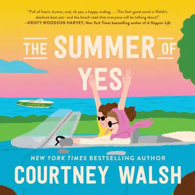 The Summer of Yes Audibook, by Courtney Walsh
