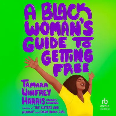 Black Woman's Guide to Getting Free Audibook, by Tamara Winfrey Harris