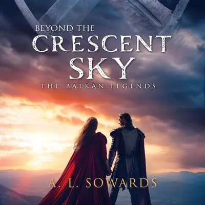 Beyond the Crescent Sky Audibook, by A. L. Sowards