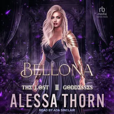 Bellona: The Lost Goddesses Book 2 Audibook, by Alessa Thorn