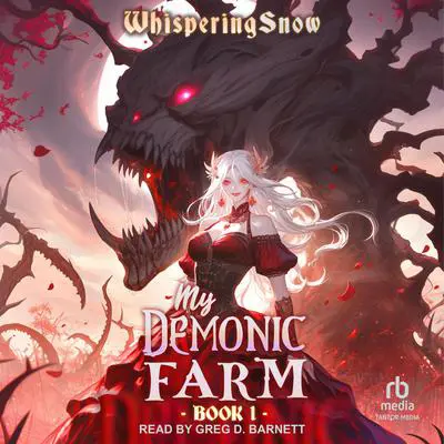 My Demonic Farm: Book 1: A Progression Fantasy LitRPG Audibook, by WhisperingSnow 