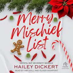 Merry Mischief List: An Age Gap Holiday Romance Novella Audibook, by Hailey Dickert