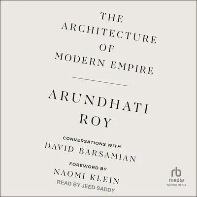 The Architecture of Modern Empire: Conversations with David Barsamian Audibook, by Anuradha Roy