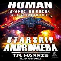 Human for Hire -- Starship Andromeda: Collateral Damage Included Audibook, by T. R. Harris
