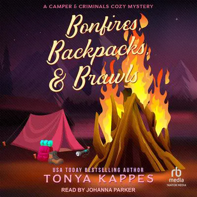 Bonfires, Backpacks, & Brawls Audibook, by Tonya Kappes