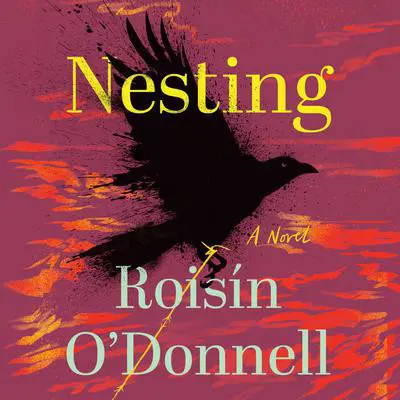 Nesting: A Novel Audibook, by Roisin O'Donnell