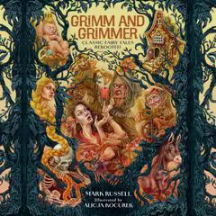 Grimm and Grimmer: Classic Fairy Tales Rebooted Audibook, by Mark Russell