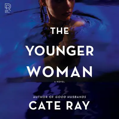 The Younger Woman: A Novel Audibook, by Cate Ray
