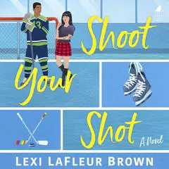 Shoot Your Shot Audibook, by Lexi LaFleur Brown