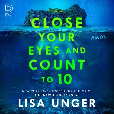 Close Your Eyes and Count to 10: A Novel Audibook, by Lisa Unger