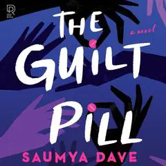 The Guilt Pill: A Novel Audibook, by Saumya Dave