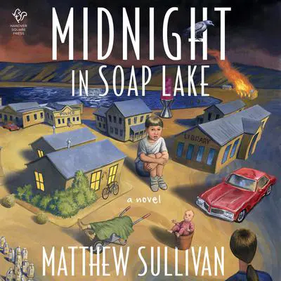 Midnight in Soap Lake: A Novel Audibook, by Matthew Sullivan