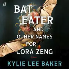 Bat Eater and Other Names for Cora Zeng Audibook, by Kylie Lee Baker