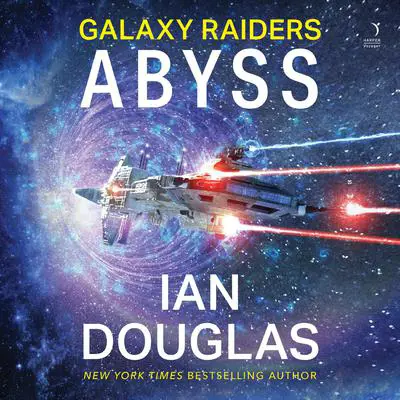 Galaxy Raiders: Abyss: Galaxy Raiders, Book 1 Audibook, by Ian Douglas