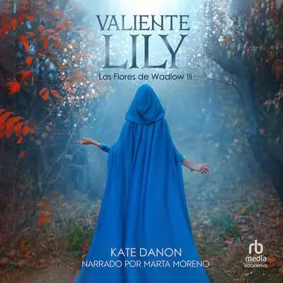 Valiente Lily: Las Flores de Wadlow 3 Audibook, by Kate Danon