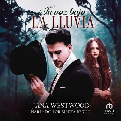 Tu voz bajo la lluvia 'Your Voice Under the Rain' Audibook, by Jana Westwood