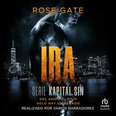Ira: Del amor al odio solo hay un pecado Audibook, by Rose Gate