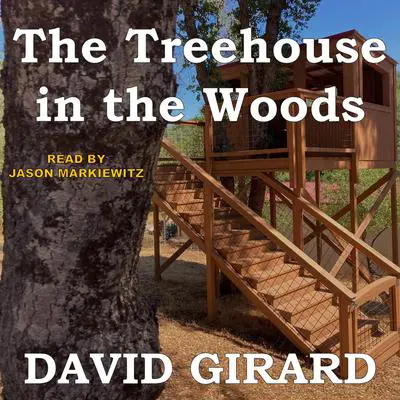 The Treehouse in the Woods Audibook, by David Girard