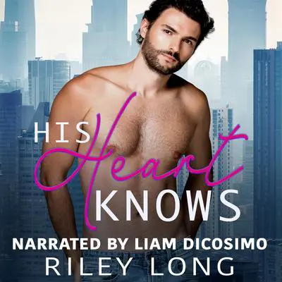 His Heart Knows Audibook, by Riley Long