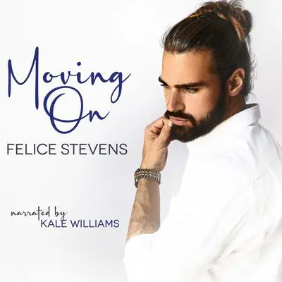 Moving On Audibook, by Felice Stevens