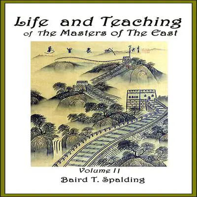 Life And Teaching of The Masters of The Far East, Volume 2 Audibook, by Baird T. Spalding
