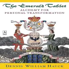 The Emerald Tablet: Alchemy for Personal Transformation Audibook, by Dennis William Hauck