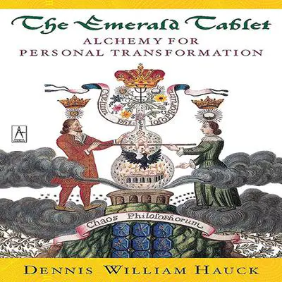 The Emerald Tablet: Alchemy for Personal Transformation Audibook, by Dennis William Hauck