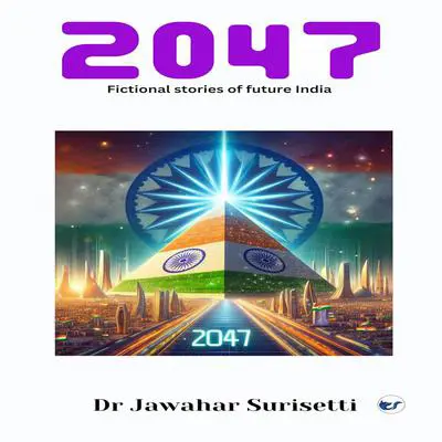 2047: Fictional Stories of Future India Audibook, by Jawahar Surisetti
