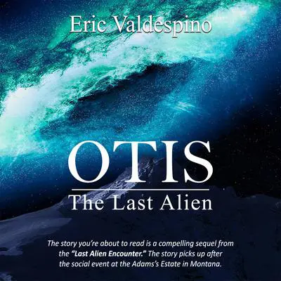 Otis: The Last Alien Audibook, by Eric Valdespino