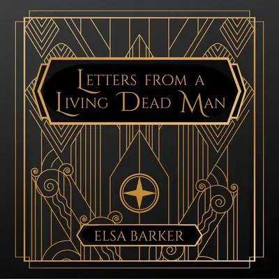 Letters from a Living Dead Man Audibook, by Elsa Barker