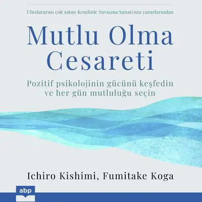 Mutlu Olma Cesareti Audibook, by Fumitake Koga