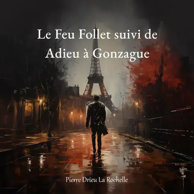 Le Feu Follet suivi d'Adieu à Gonzague Audibook, by Pierre Drieu la Rochelle