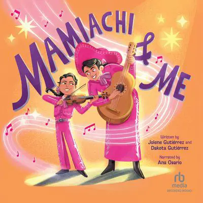 Mamiachi & Me: My Mami's Mariachi Band (A Picture Book) Audibook, by Jolene Gutiérrez