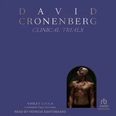 David Cronenberg: Clinical Trials Audibook, by Violet Lucca
