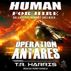 Human for Hire – Operation Antares: Collateral Damage Included Audibook, by T. R. Harris