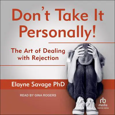 Don't Take It Personally: The Art of Dealing With Rejection Audibook, by Elayne Savage