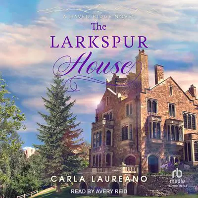The Larkspur House Audibook, by Carla Laureano
