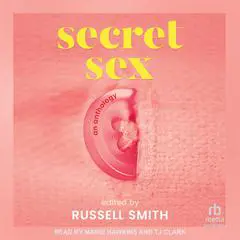 Secret Sex: An Anthology Audibook, by Russell Smith