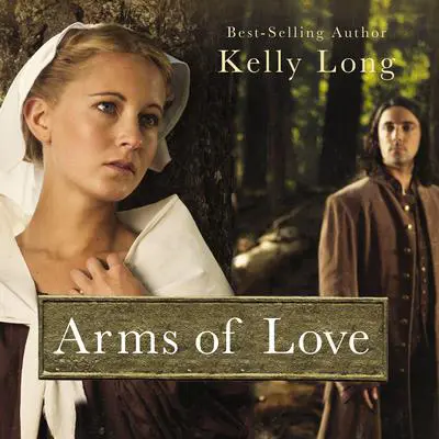 Arms of Love Audibook, by Kelly Long