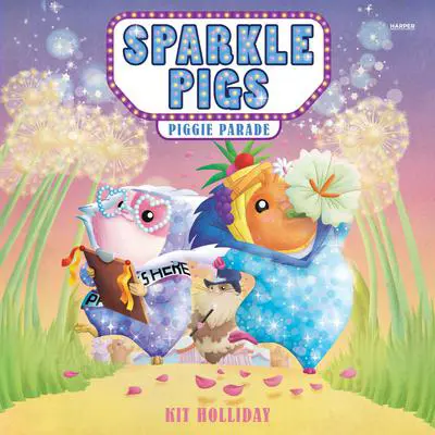 Sparkle Pigs #2: Piggie Parade Audibook, by Kit Holliday