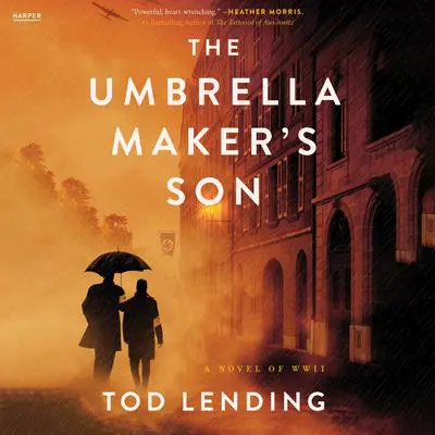 The Umbrella Maker's Son: A Novel of WWII Audibook, by Tod Lending