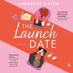 The Launch Date: A Novel Audibook, by Annabelle Slator