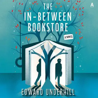 The In-Between Bookstore: A Novel Audibook, by Edward Underhill