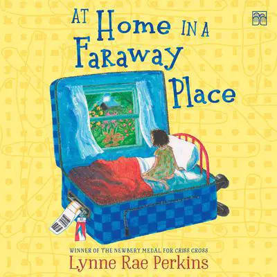At Home in a Faraway Place Audibook, by Lynne Rae Perkins