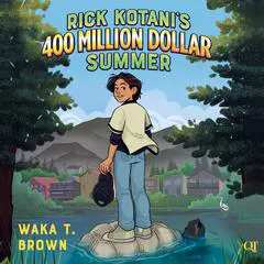 Rick Kotani's 400 Million Dollar Summer Audibook, by Waka T. Brown