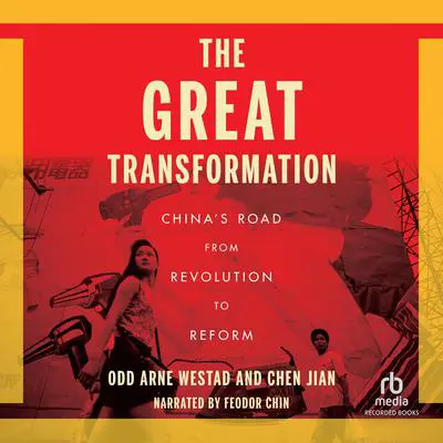 The Great Transformation: China’s Road from Revolution to Reform Audibook, by Odd Arne Westad