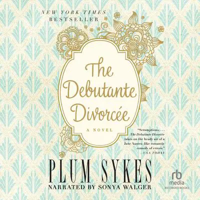 The Debutante Divorcee Audibook, by Plum Sykes