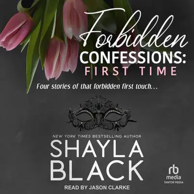 Forbidden Confessions: First Time Audibook, by Shayla Black