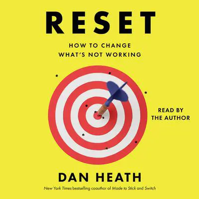 Reset: How to Change What's Not Working Audibook, by Dan Heath