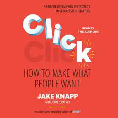 Click: How to Make What People Want Audibook, by Jake Knapp